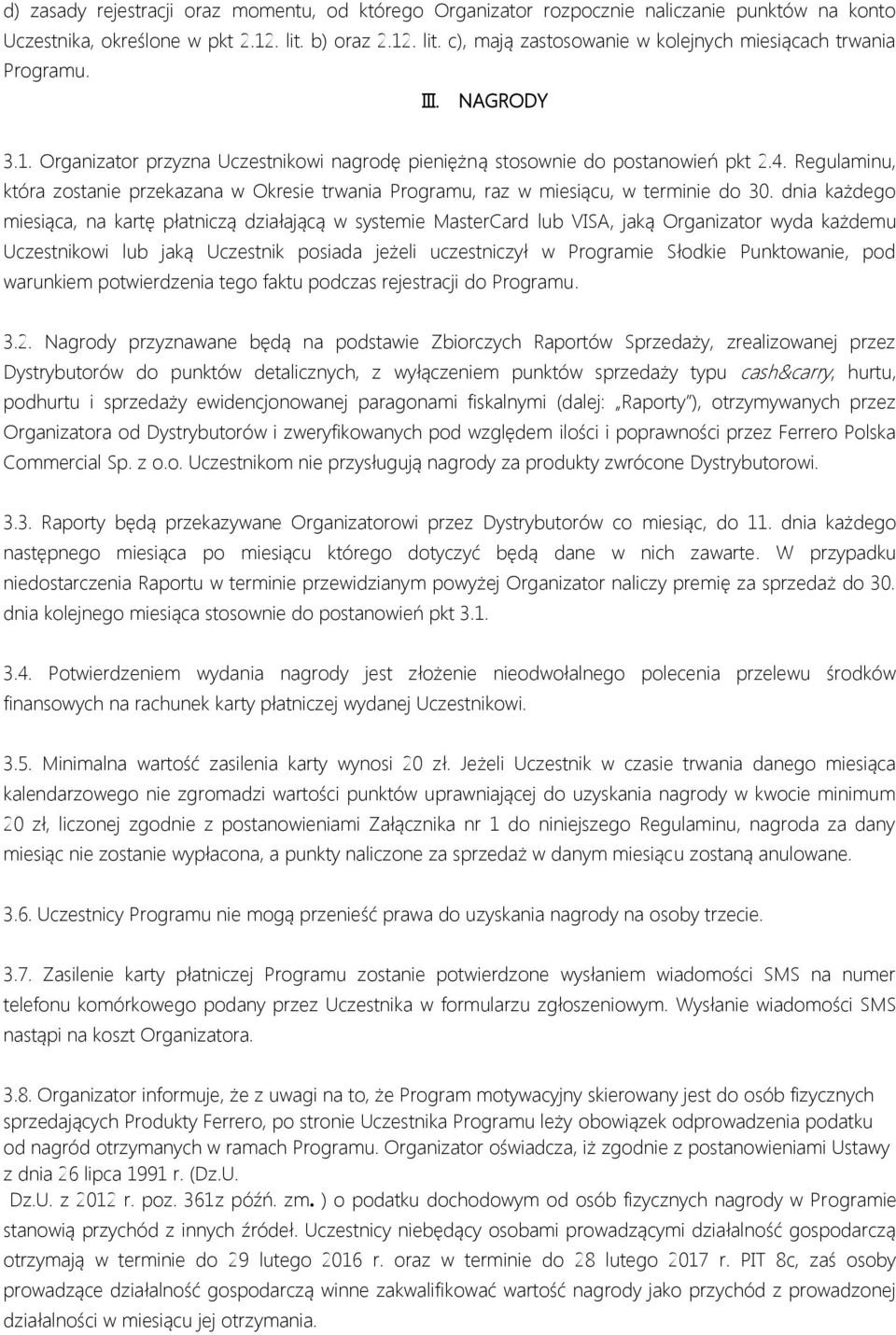 Regulaminu, która zostanie przekazana w Okresie trwania Programu, raz w miesiącu, w terminie do 30.