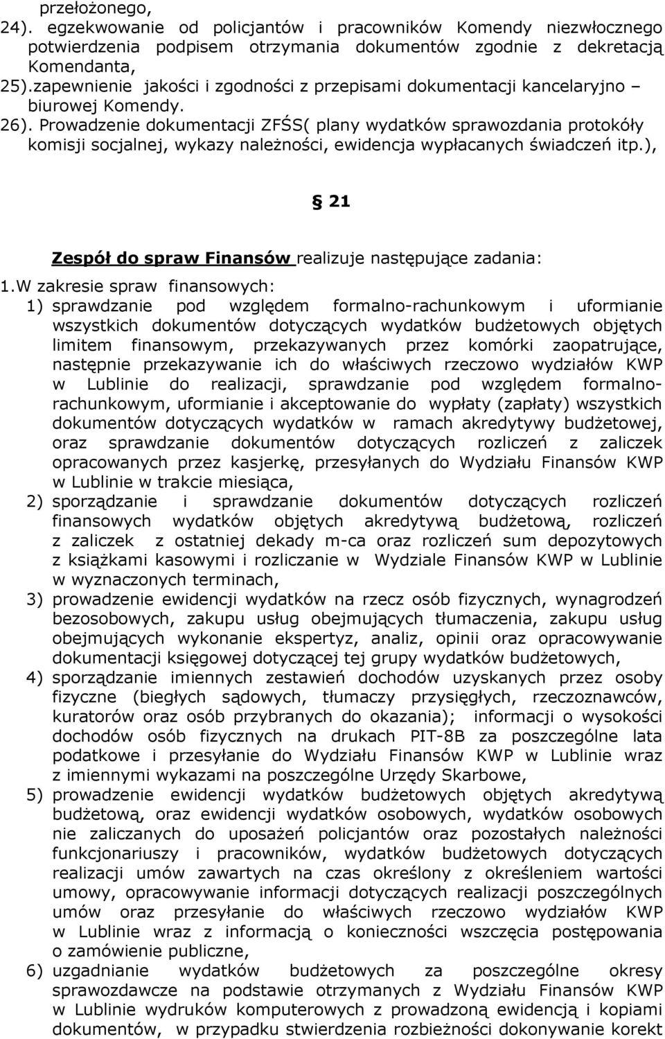 Prowadzenie dokumentacji ZFŚS( plany wydatków sprawozdania protokóły komisji socjalnej, wykazy naleŝności, ewidencja wypłacanych świadczeń itp.