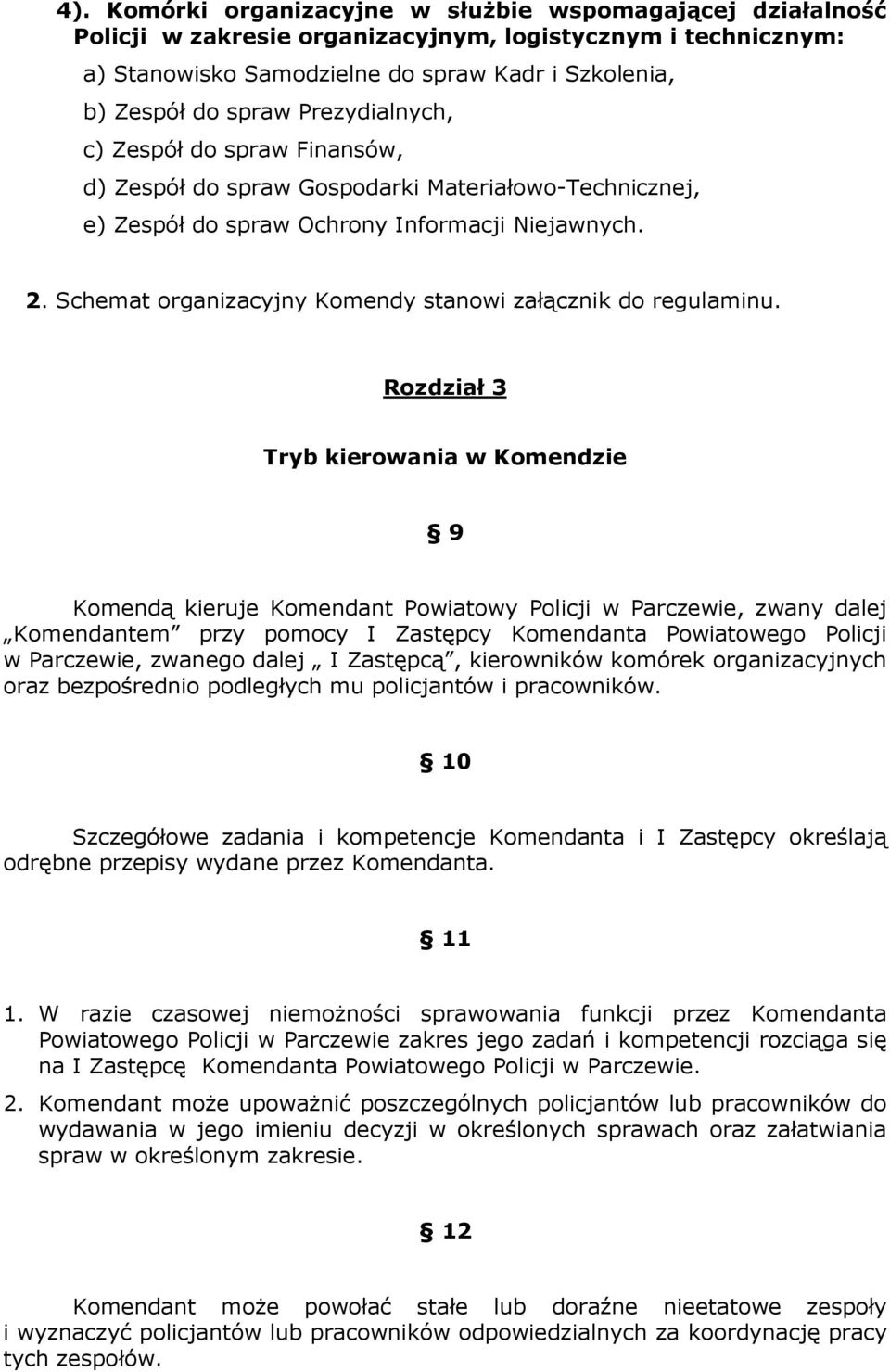 Schemat organizacyjny Komendy stanowi załącznik do regulaminu.