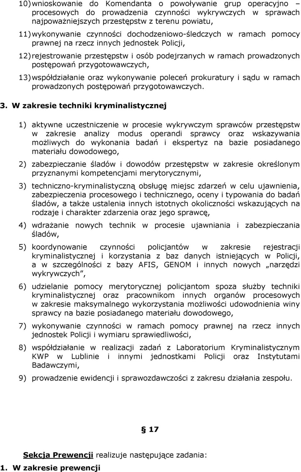 współdziałanie oraz wykonywanie poleceń prokuratury i sądu w ramach prowadzonych postępowań przygotowawczych. 3.