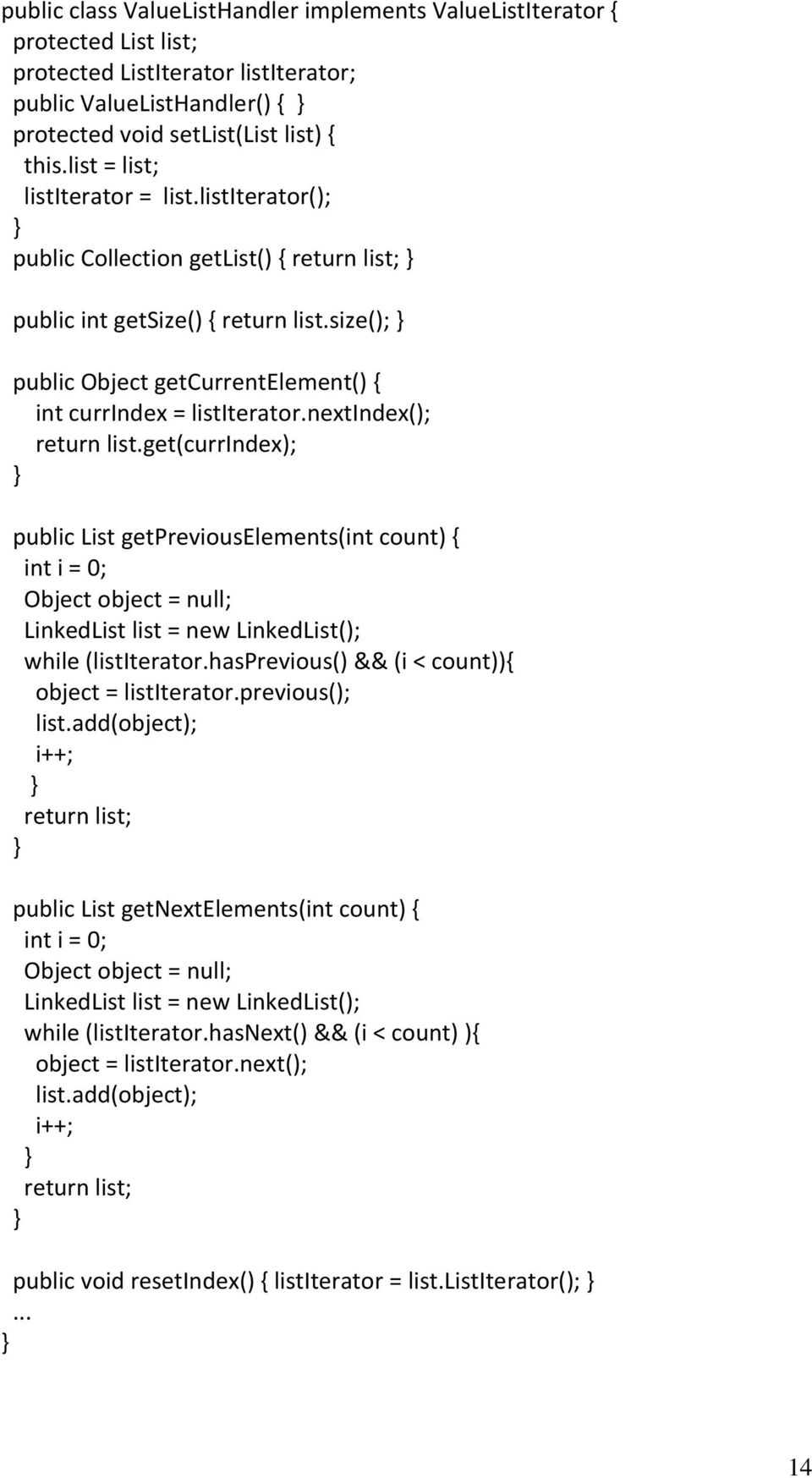 size(); } public Object getcurrentelement() { int currindex = listiterator.nextindex(); return list.