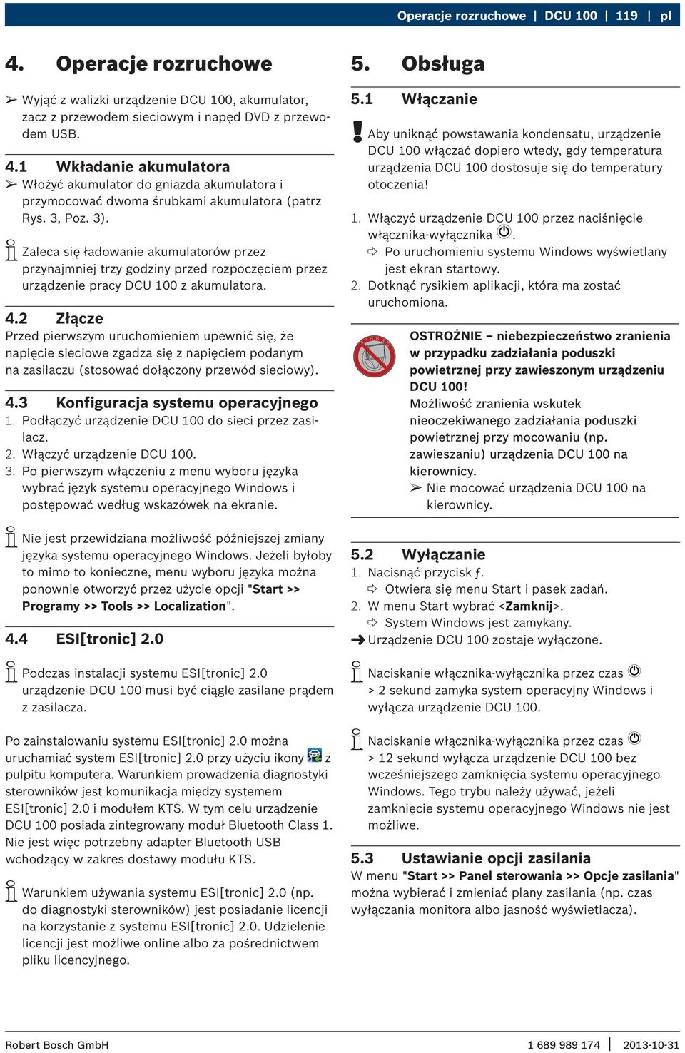 2 Złącze Przed pierwszym uruchomieniem upewnić się, że napięcie sieciowe zgadza się z napięciem podanym na zasilaczu (stosować dołączony przewód sieciowy). 4.3 Konfiguracja systemu operacyjnego 1.