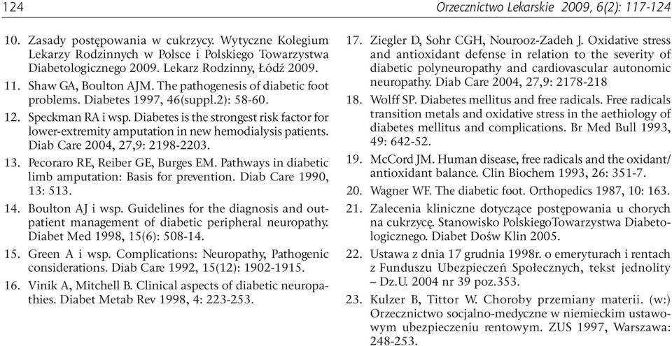 Diab Care 2004, 27,9: 2198-2203. 13. Pecoraro RE, Reiber GE, Burges EM. Pathways in diabetic limb amputation: Basis for prevention. Diab Care 1990, 13: 513. 14. Boulton AJ i wsp.