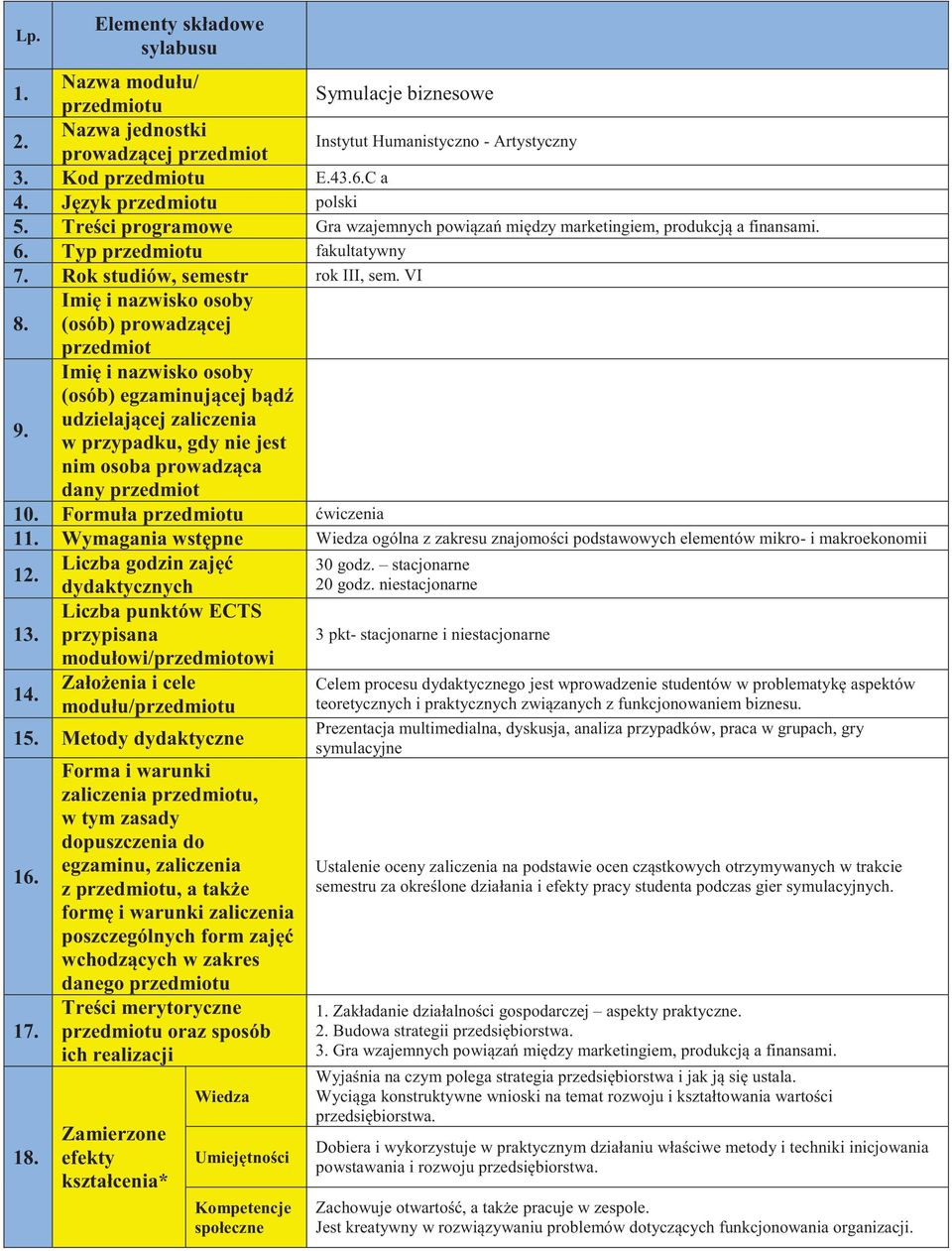 Imi i nazwisko osoby (osób) egzaminuj cej b d udzielaj cej zaliczenia w przypadku, gdy nie jest nim osoba prowadz ca dany 10. Formuła wiczenia 11.