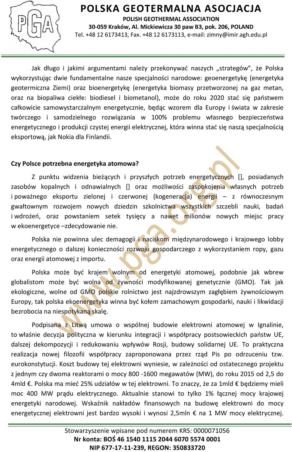 wzorem dla Europy i świata w zakresie twórczego i samodzielnego rozwiązania w 100% problemu własnego bezpieczeństwa energetycznego i produkcji czystej energii elektrycznej, która winna stać się naszą