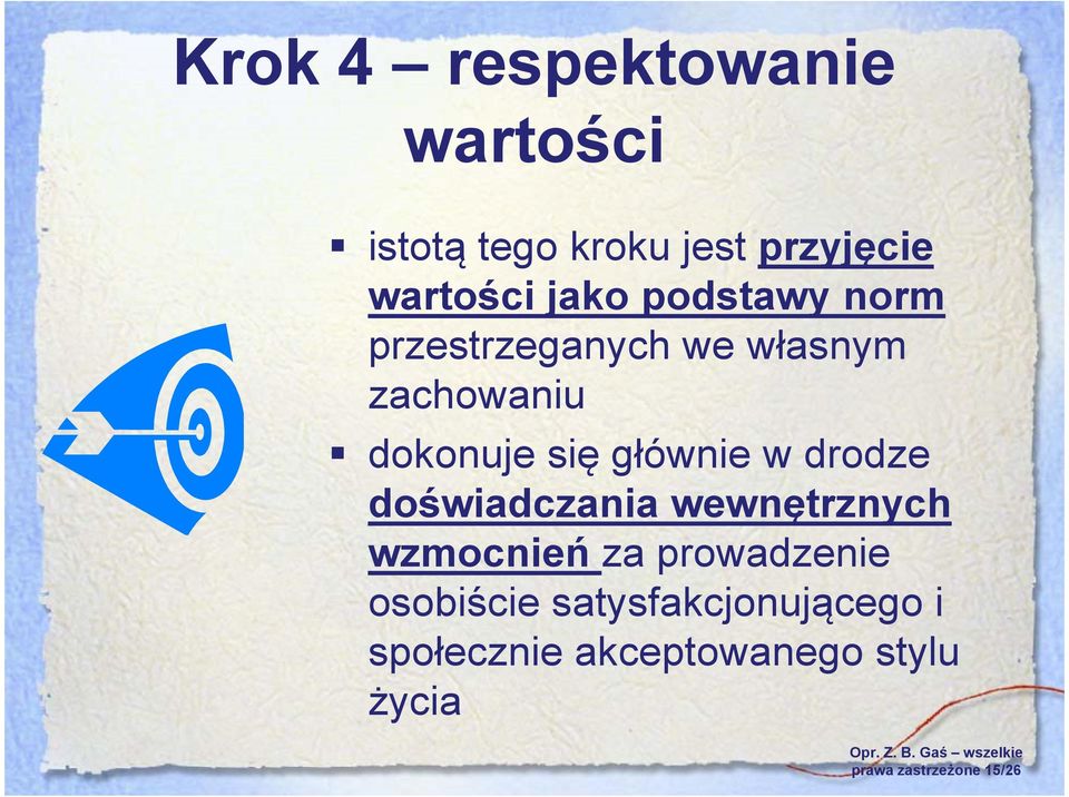 głównie w drodze doświadczania wewnętrznych wzmocnień za prowadzenie