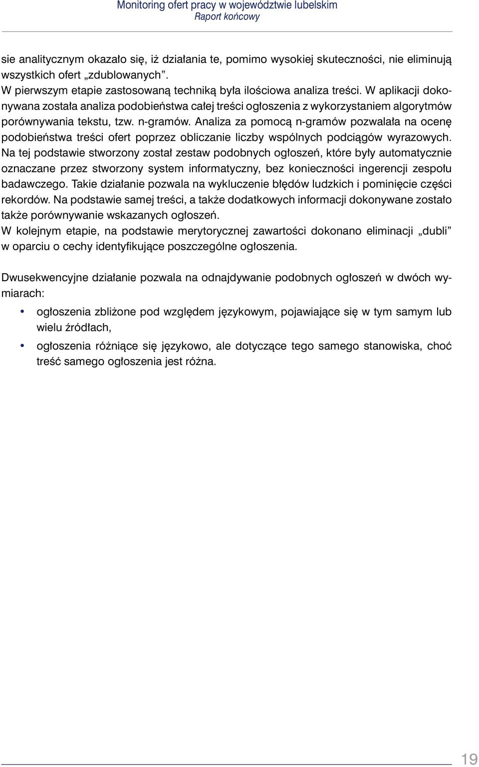 Analiza za pomocą n-gramów pozwalała na ocenę podobieństwa treści ofert poprzez obliczanie liczby wspólnych podciągów wyrazowych.