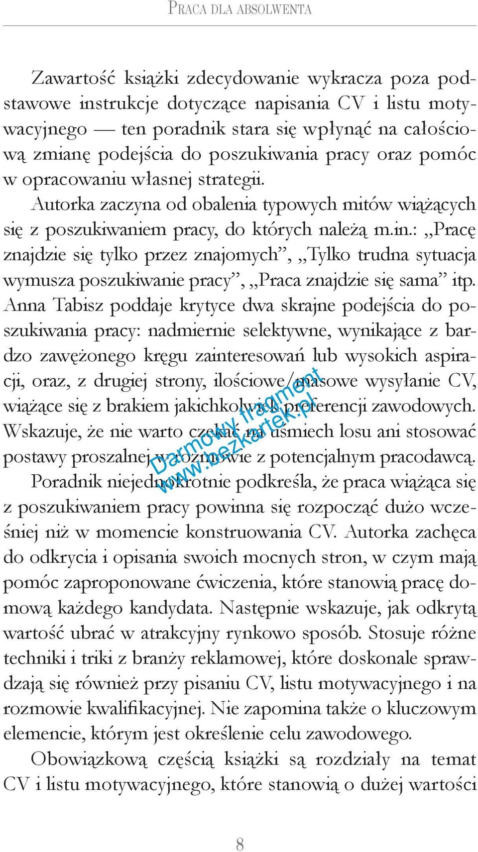 : Pracę znajdzie się tylko przez znajomych, Tylko trudna sytuacja wymusza poszukiwanie pracy, Praca znajdzie się sama itp.