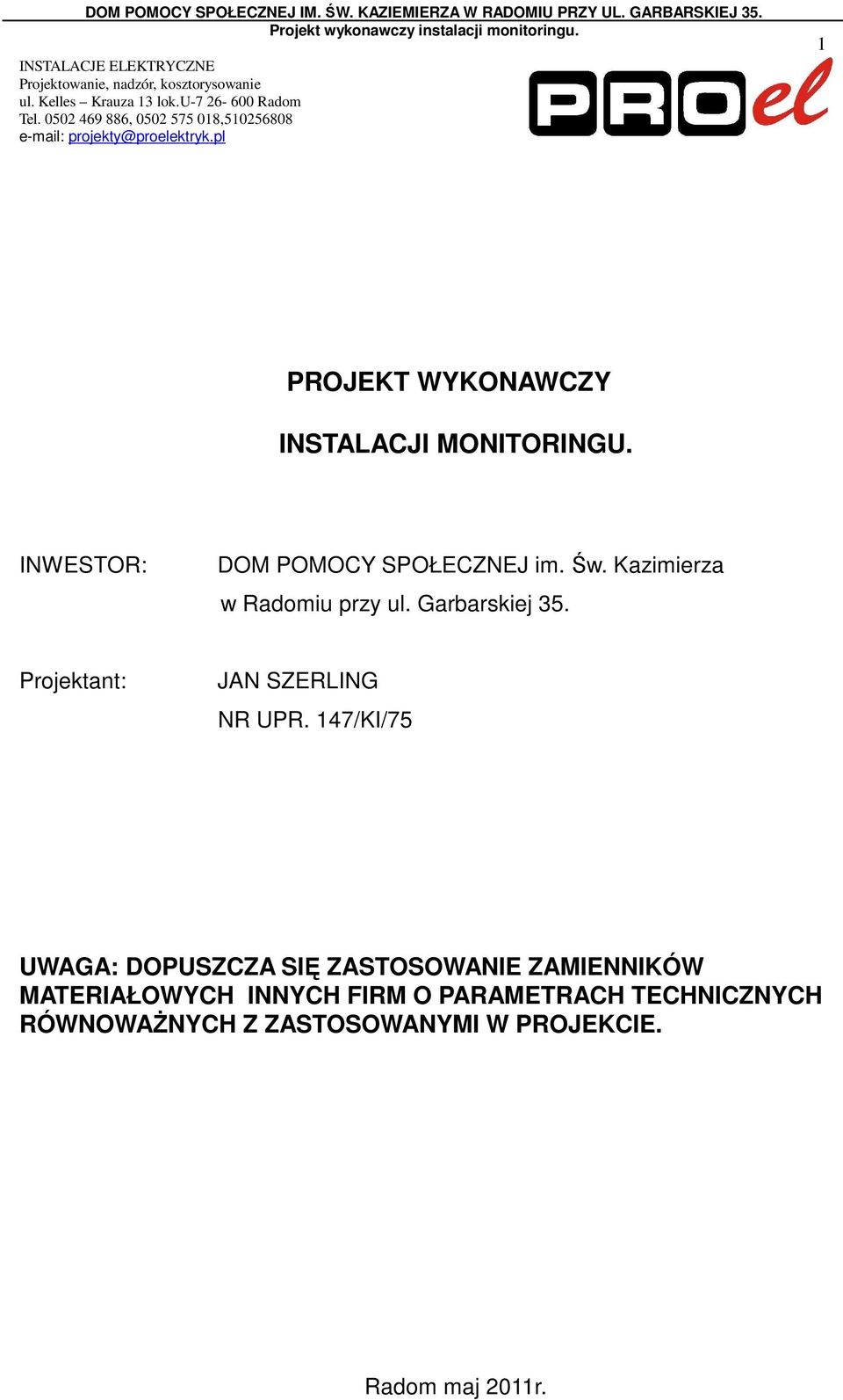 INWESTOR: DOM POMOCY SPOŁECZNEJ im. Św. Kazimierza w Radomiu przy ul. Garbarskiej 35. Projektant: JAN SZERLING NR UPR.