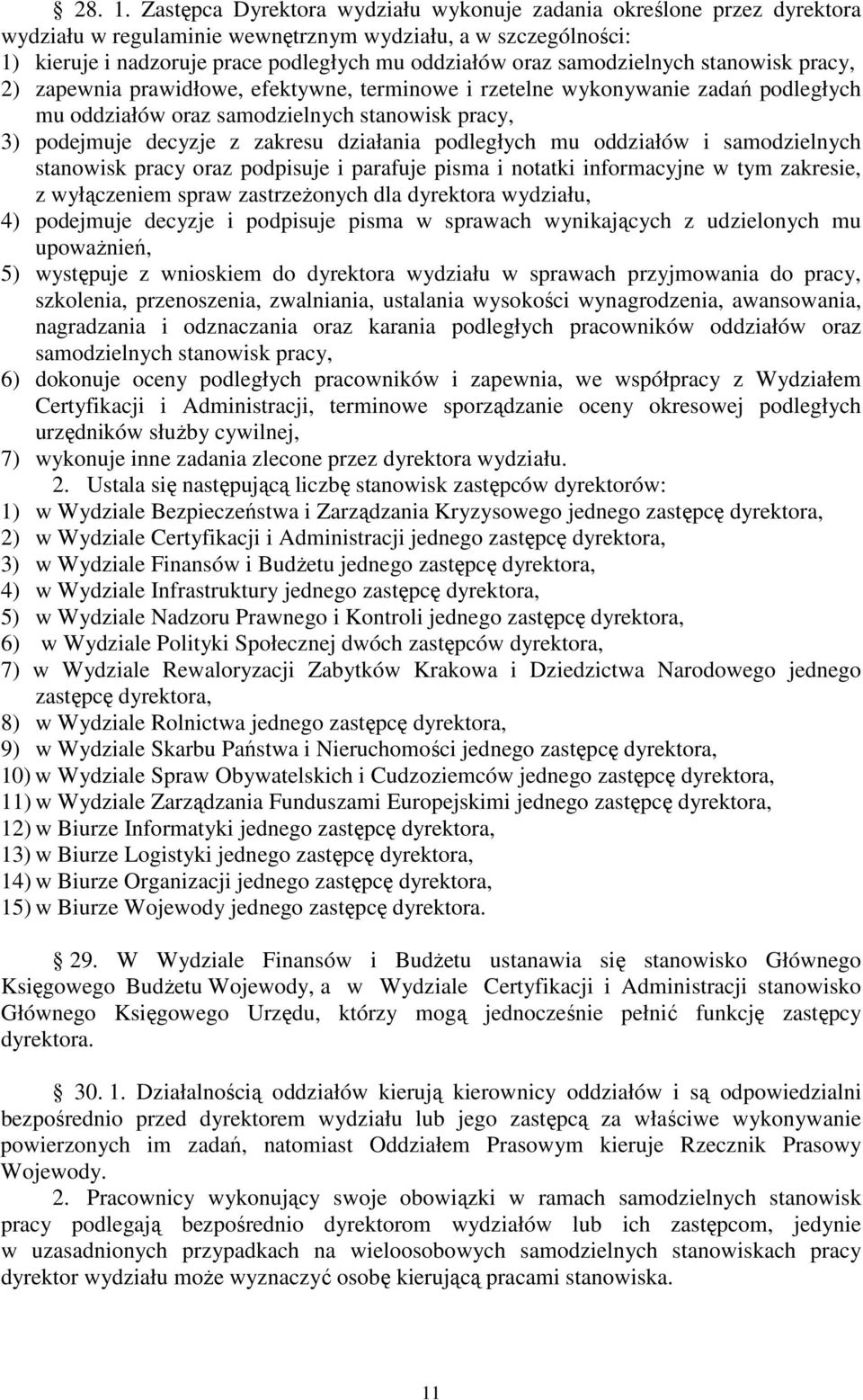 samodzielnych stanowisk pracy, 2) zapewnia prawidłowe, efektywne, terminowe i rzetelne wykonywanie zadań podległych mu oddziałów oraz samodzielnych stanowisk pracy, 3) podejmuje decyzje z zakresu