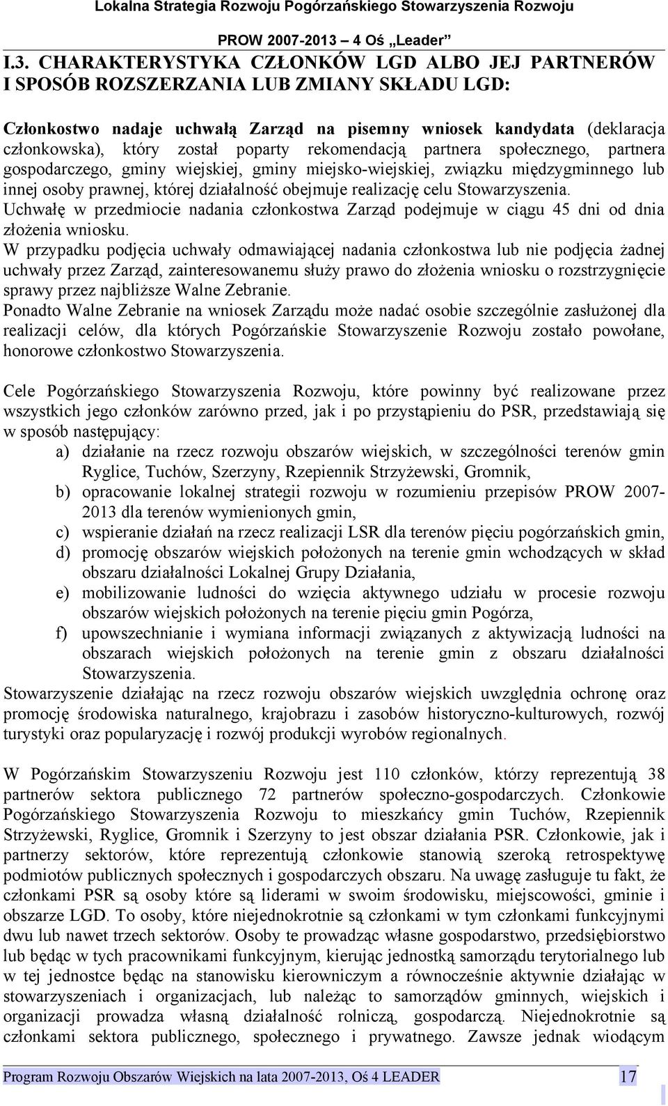 Uchwałę w przedmicie nadania człnkstwa Zarząd pdejmuje w ciągu 45 dni d dnia złżenia wnisku.