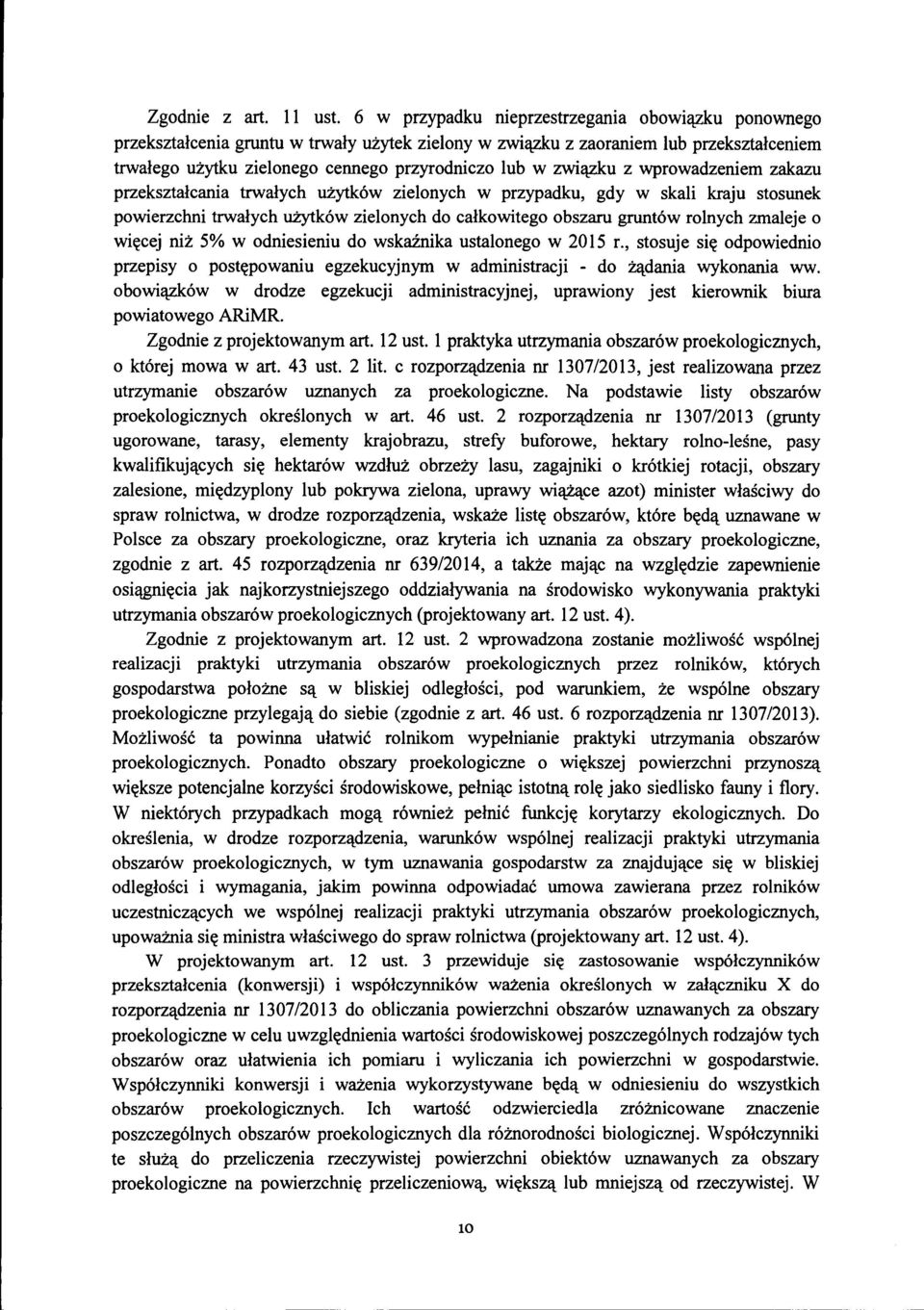 związku z wprowadzeniem zakazu przekształcania trwałych użytków zielonych w przypadku, gdy w skali kraju stosunek powierzchni trwałych użytków zielonych do całkowitego obszaru gruntów rolnych zmaleje