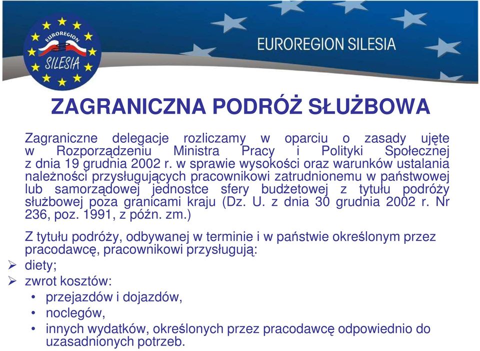 podróży służbowej poza granicami kraju (Dz. U. z dnia 30 grudnia 2002 r. Nr 236, poz. 1991, z późn. zm.