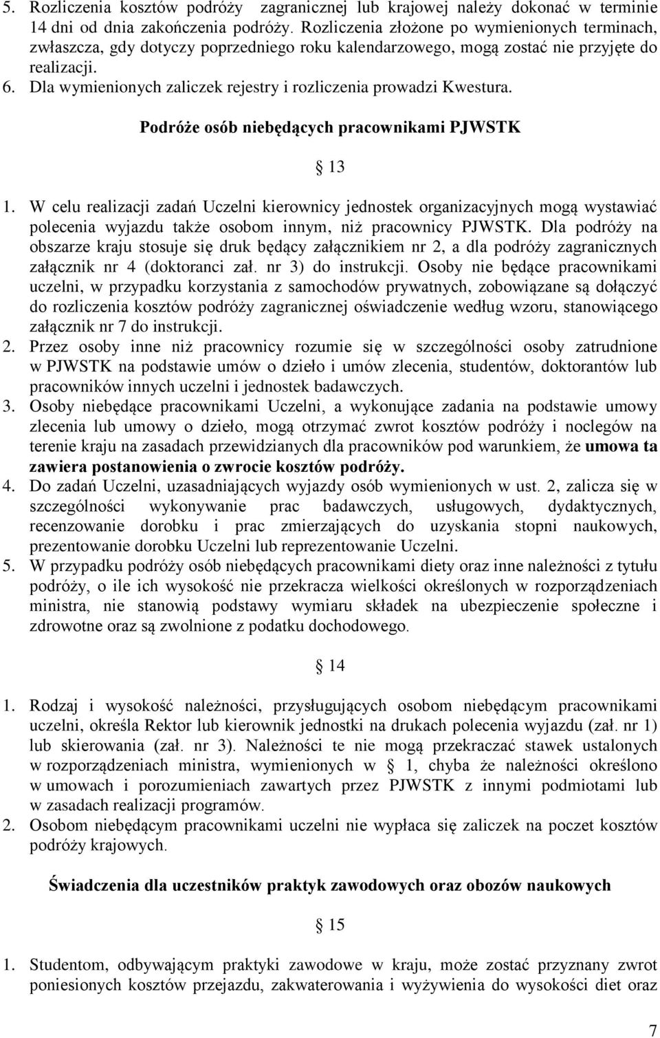 Dla wymienionych zaliczek rejestry i rozliczenia prowadzi Kwestura. Podróże osób niebędących pracownikami PJWSTK 13 1.