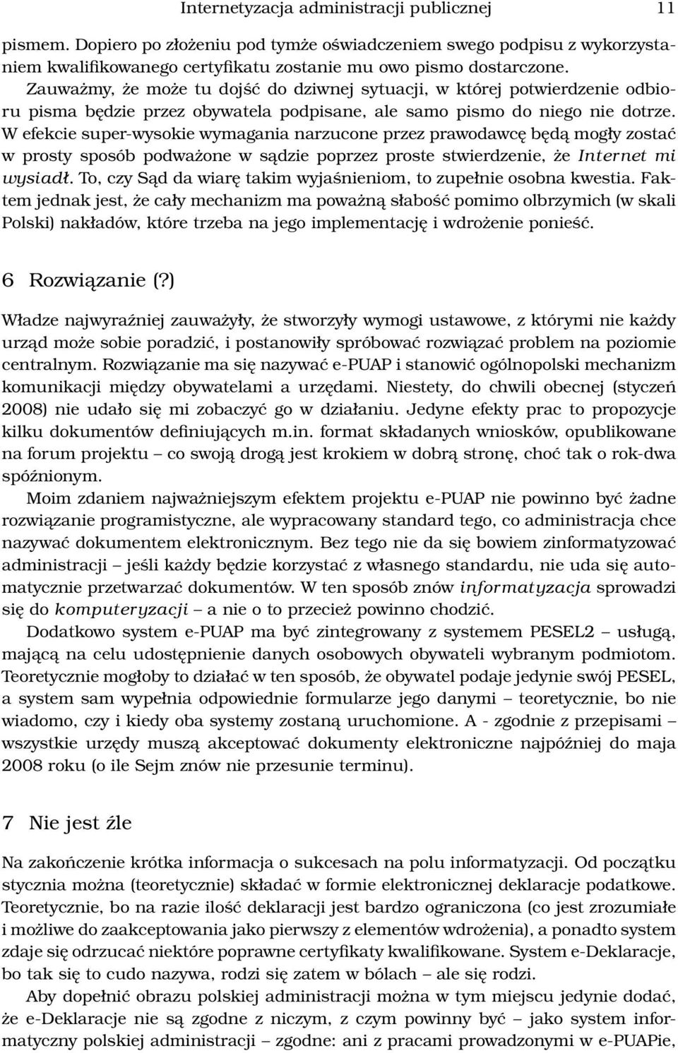 W efekcie super-wysokie wymagania narzucone przez prawodawcę będą mogły zostać w prosty sposób podważone w sądzie poprzez proste stwierdzenie, że Internet mi wysiadł.