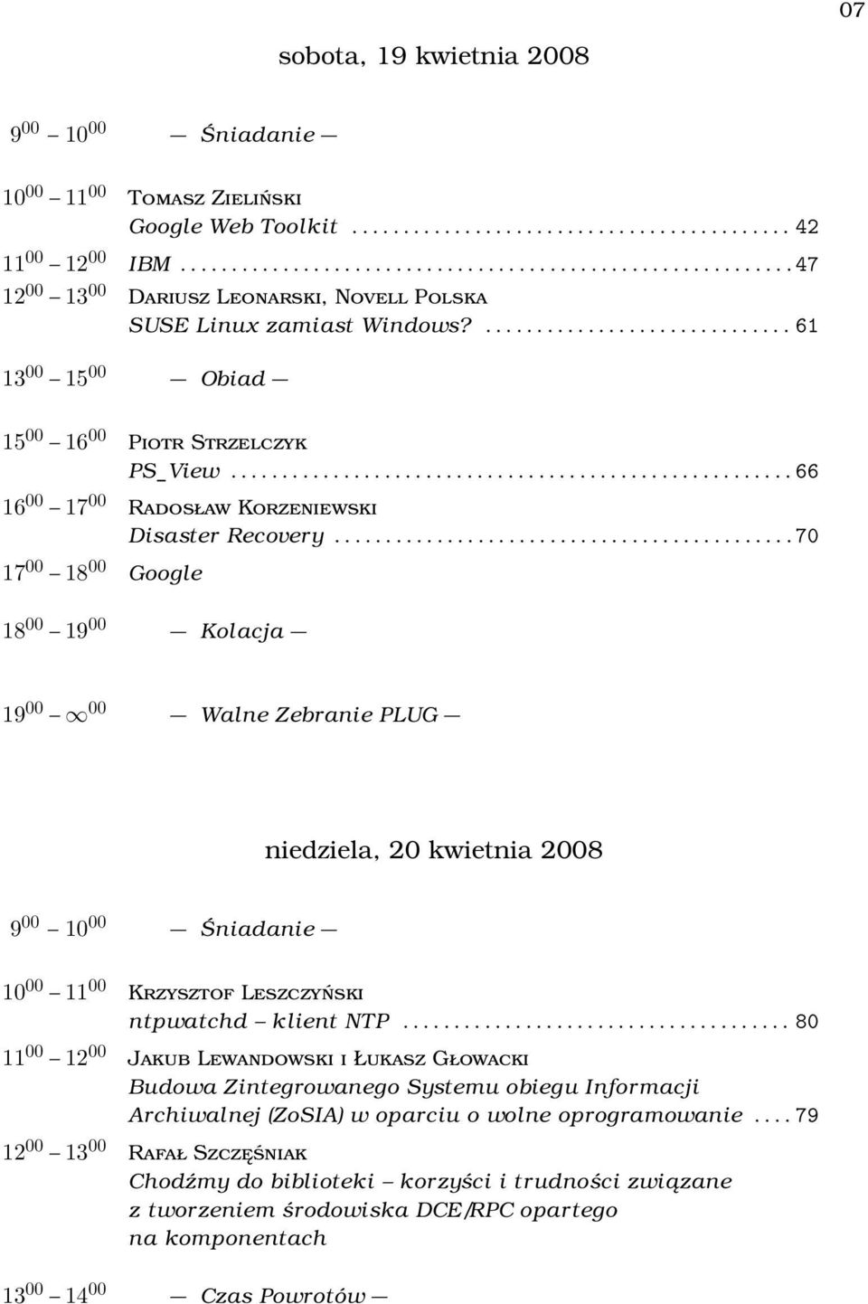 ...................................................... 66 16 00 17 00 Radosław Korzeniewski Disaster Recovery.