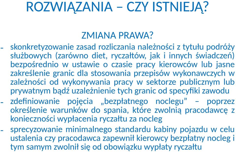 jasne zakreślenie granic dla stosowania przepisów wykonawczych w zależności od wykonywania pracy w sektorze publicznym lub prywatnym bądź uzależnienie tych granic od specyfiki