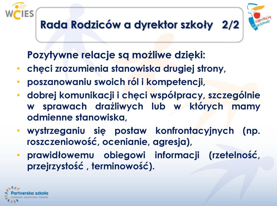 w sprawach drażliwych lub w których mamy odmienne stanowiska, wystrzeganiu się postaw konfrontacyjnych (np.