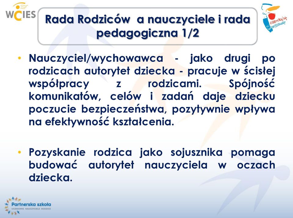 Spójność komunikatów, celów i zadań daje dziecku poczucie bezpieczeństwa, pozytywnie wpływa