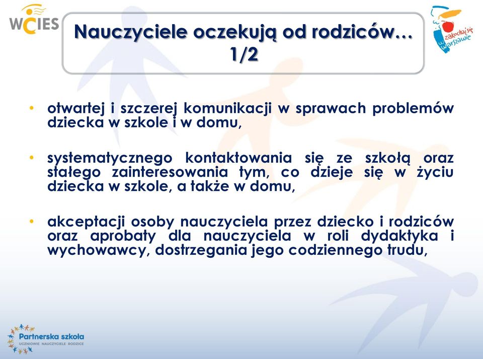 dzieje się w życiu dziecka w szkole, a także w domu, akceptacji osoby nauczyciela przez dziecko i