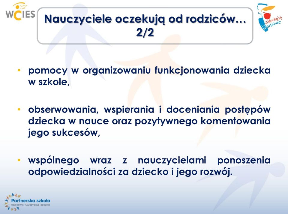 postępów dziecka w nauce oraz pozytywnego komentowania jego sukcesów,