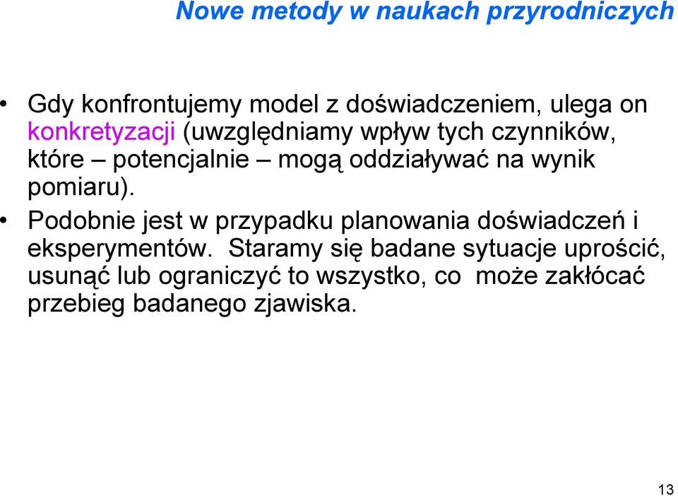 pomiaru). Podobnie jest w przypadku planowania doświadczeń i eksperymentów.