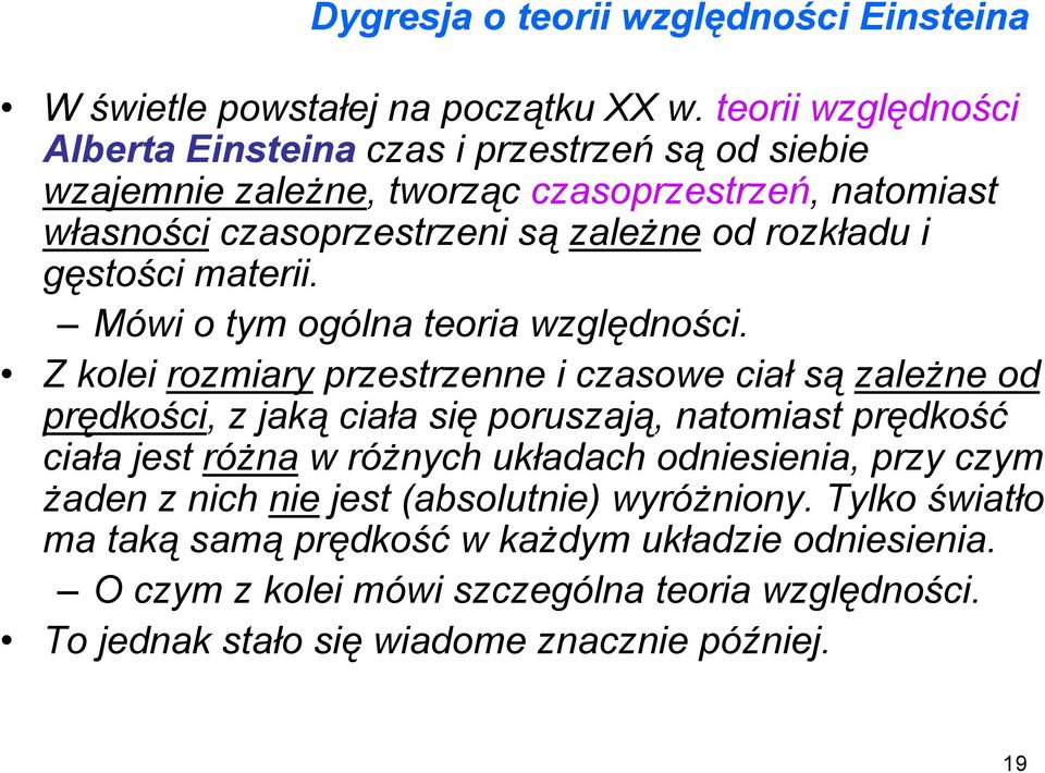 gęstości materii. Mówi o tym ogólna teoria względności.