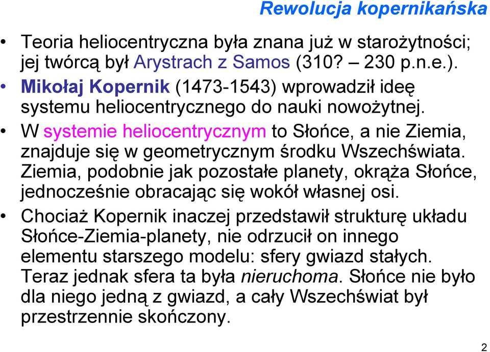 W systemie heliocentrycznym to Słońce, a nie Ziemia, znajduje się w geometrycznym środku Wszechświata.