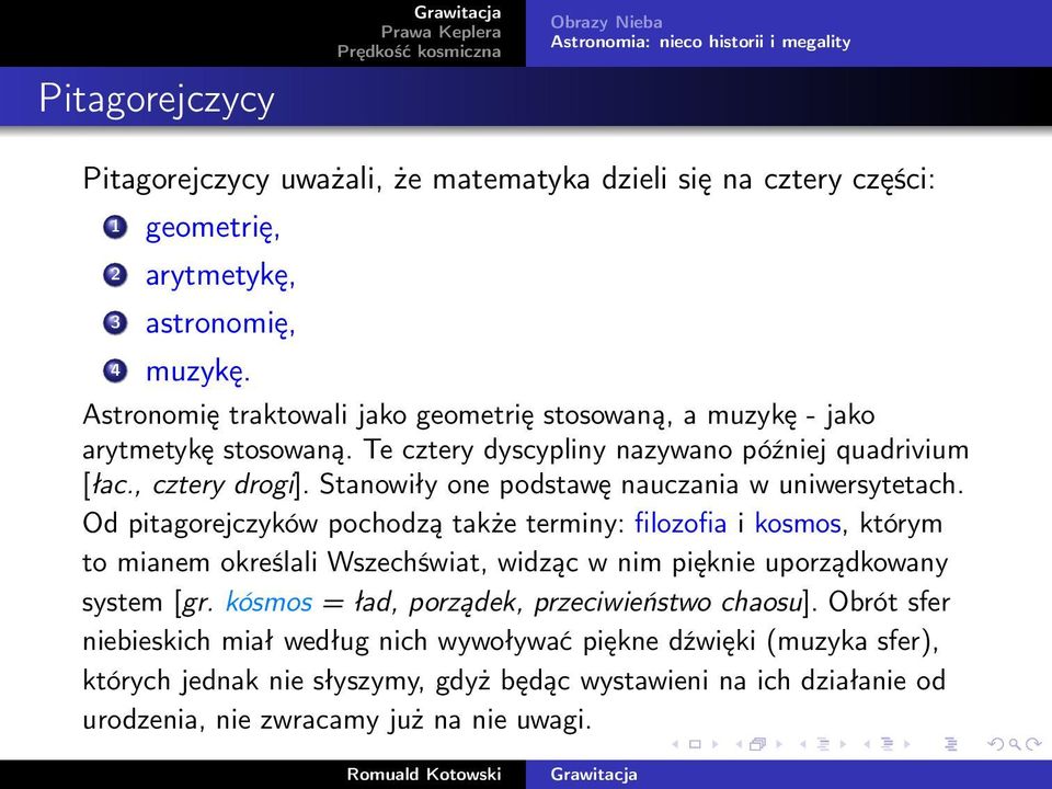 Stanowiły one podstawę nauczania w uniwersytetach.