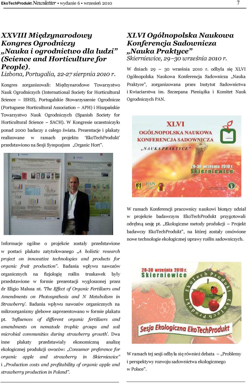 odbył a się XLVI Ogólnopolska Naukowa Konferencja Sadownicza Nauka Praktyce, zorganizowana przez Instytut Sadownictwa Nauk Ogrodniczych (International Society for Horticultural i Kwiaciarstwa im.