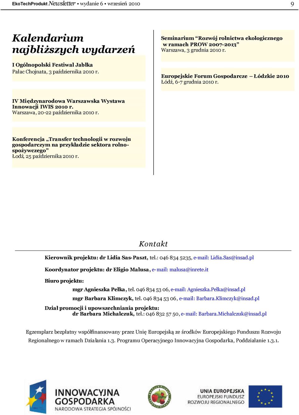 IV Międzynarodowa Warszawska Wystawa Innowacji IWIS 2010 r. Warszawa, 20-22 paź dziernika 2010 r.