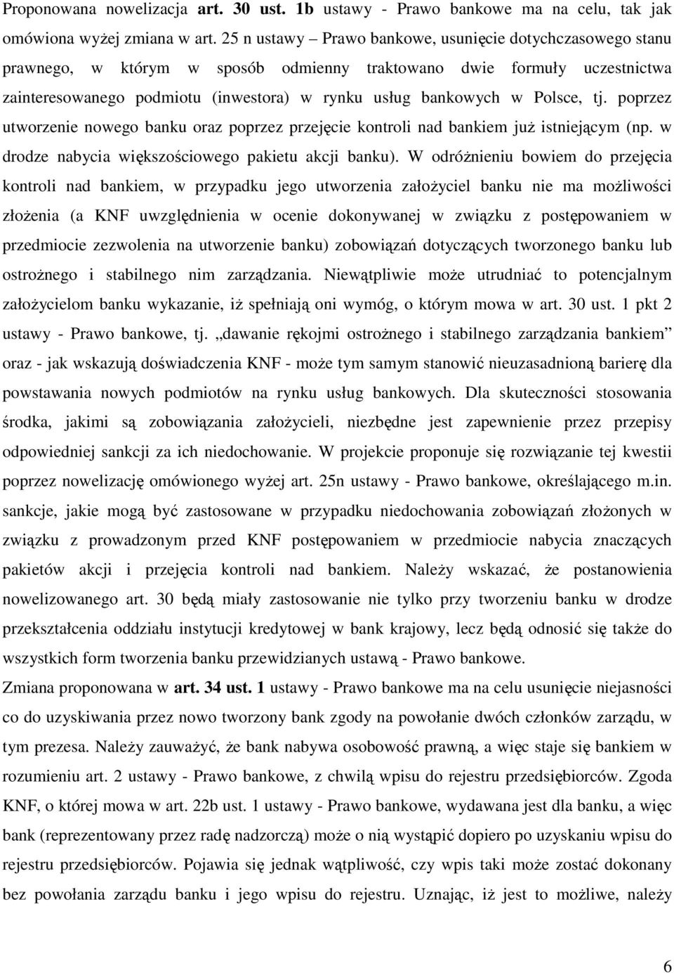 Polsce, tj. poprzez utworzenie nowego banku oraz poprzez przejęcie kontroli nad bankiem juŝ istniejącym (np. w drodze nabycia większościowego pakietu akcji banku).