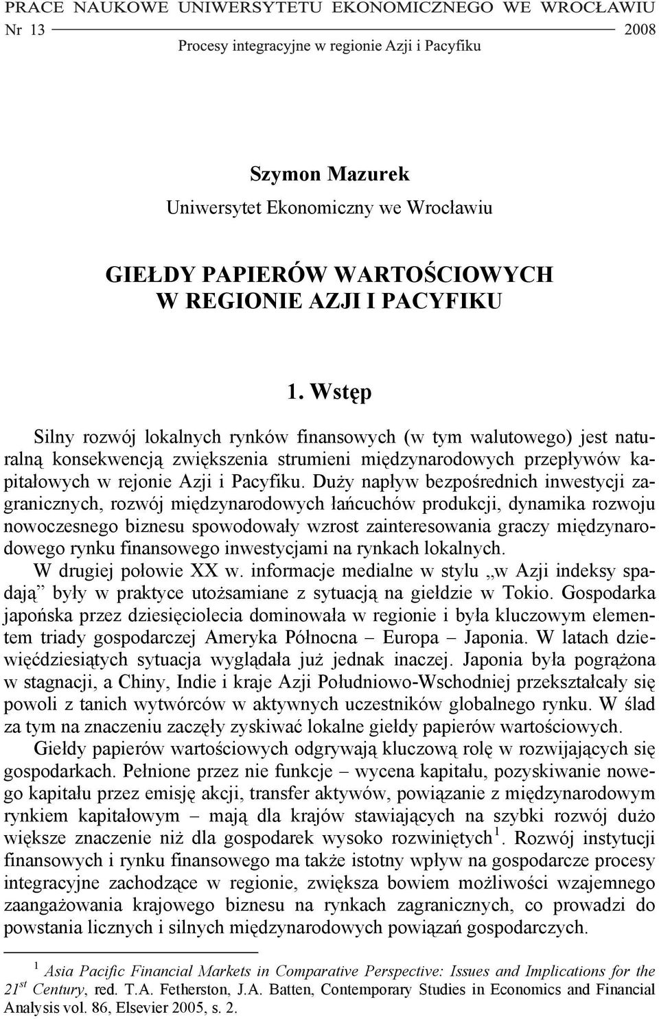 Duży napływ bezpośrednich inwestycji zagranicznych, rozwój międzynarodowych łańcuchów produkcji, dynamika rozwoju nowoczesnego biznesu spowodowały wzrost zainteresowania graczy międzynarodowego rynku