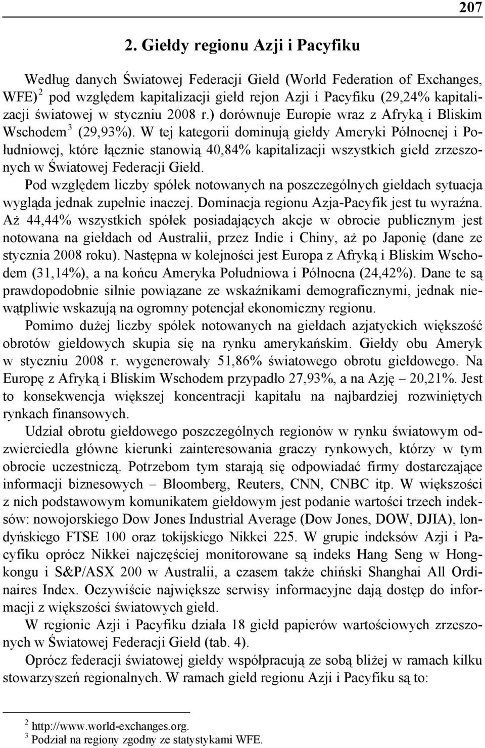 2008 r.) dorównuje Europie wraz z Afryką i Bliskim Wschodem 3 (29,93%).