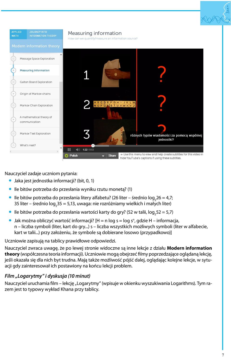 (52 w talii, log 2 52 = 5,7) y Jak można obliczyć wartość informacji? [H = n log s = log s n, gdzie H informacja, n liczba symboli (liter, kart do gry.