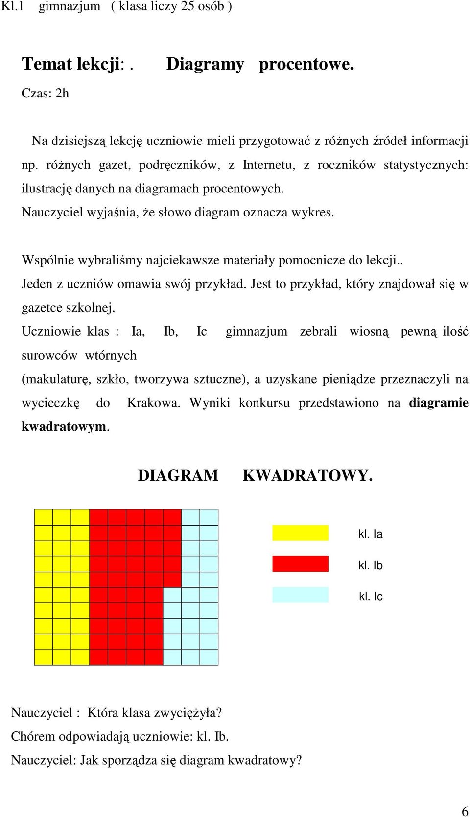 Wspólnie wybraliśmy najciekawsze materiały pomocnicze do lekcji.. Jeden z uczniów omawia swój przykład. Jest to przykład, który znajdował się w gazetce szkolnej.