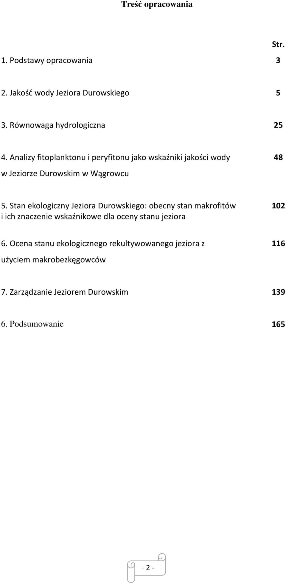 Stan ekologiczny Jeziora Durowskiego: obecny stan makrofitów i ich znaczenie wskaźnikowe dla oceny stanu jeziora 102 6.