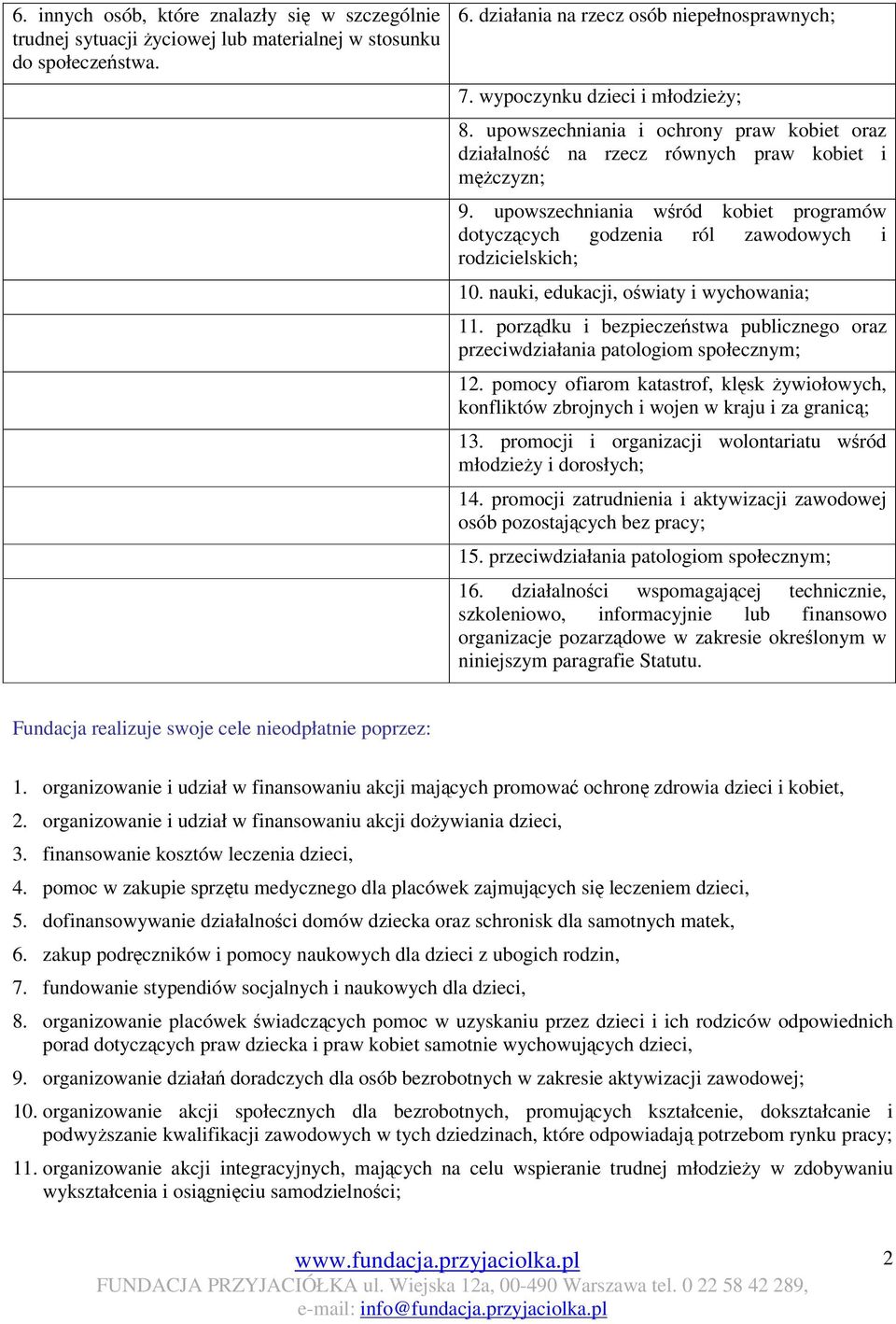nauki, edukacji, owiaty i wychowania; 11. porzdku i bezpieczestwa publicznego oraz przeciwdziałania patologiom społecznym; 12.