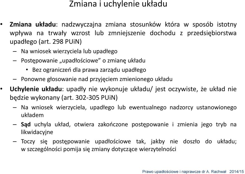 Uchylenie układu: upadły nie wykonuje układu/ jest oczywiste, że układ nie będzie wykonany (art.