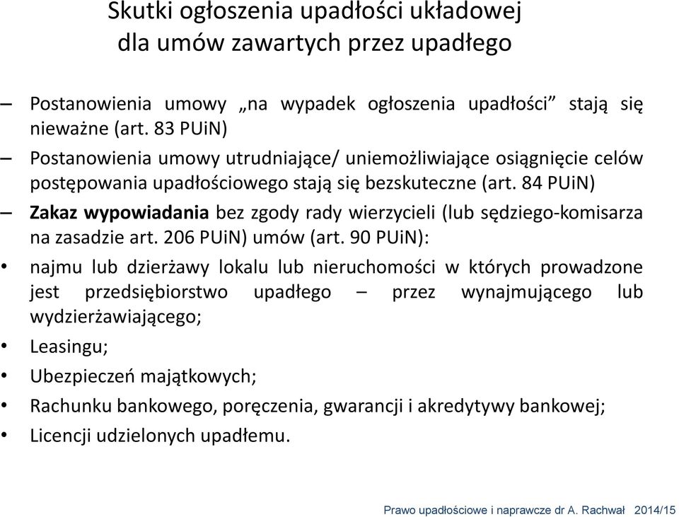 84 PUiN) Zakaz wypowiadania bez zgody rady wierzycieli (lub sędziego-komisarza na zasadzie art. 206 PUiN) umów (art.