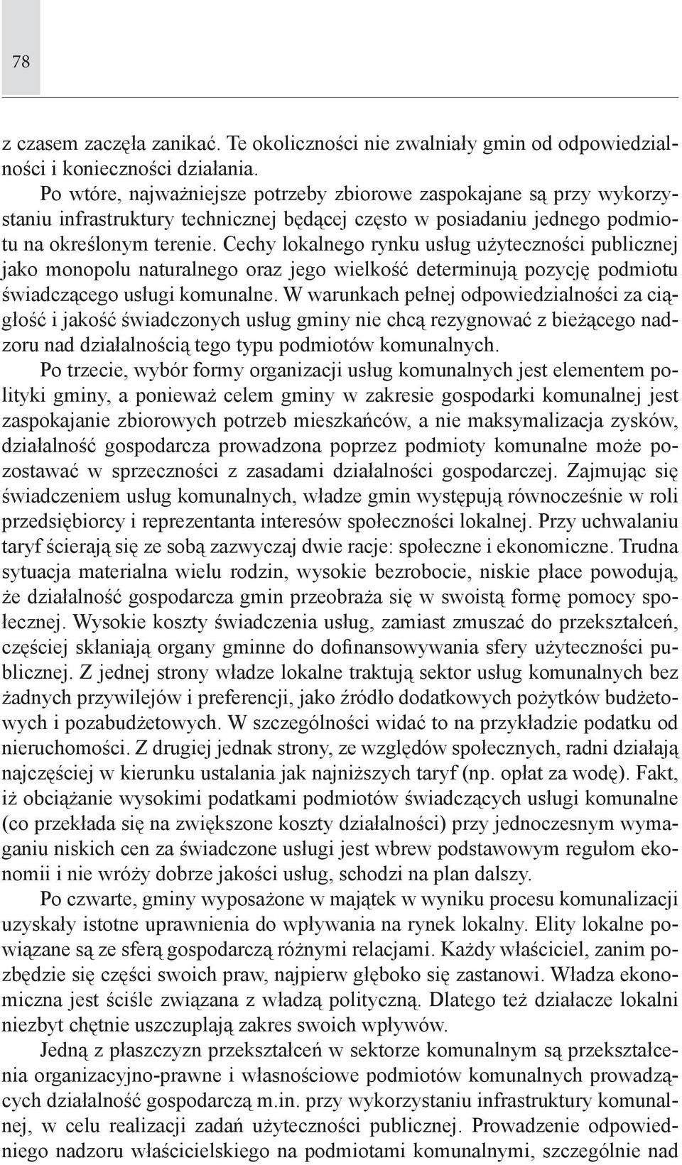 Cechy lokalnego rynku usług użyteczności publicznej jako monopolu naturalnego oraz jego wielkość determinują pozycję podmiotu świadczącego usługi komunalne.