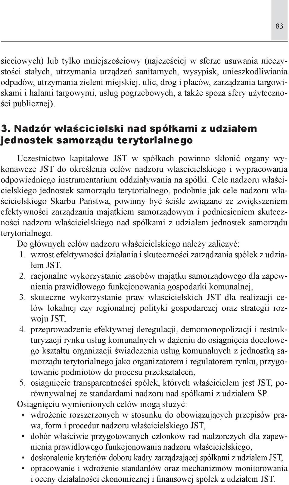 Nadzór właścicielski nad spółkami z udziałem jednostek samorządu terytorialnego Uczestnictwo kapitałowe JST w spółkach powinno skłonić organy wykonawcze JST do określenia celów nadzoru