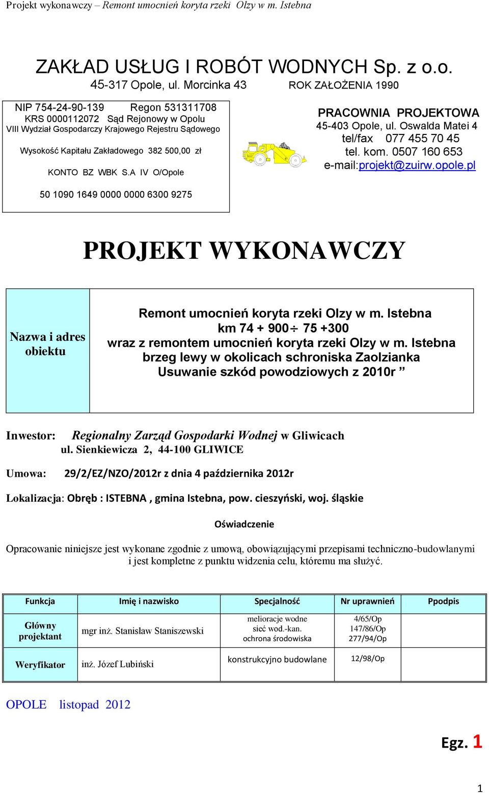 KONTO BZ WBK S.A IV O/Opole PRACOWNIA PROJEKTOWA 45-403 Opole, ul. Oswalda Matei 4 tel/fax 077 455 70 45 tel. kom. 0507 160 653 e-mail:projekt@zuirw.opole.