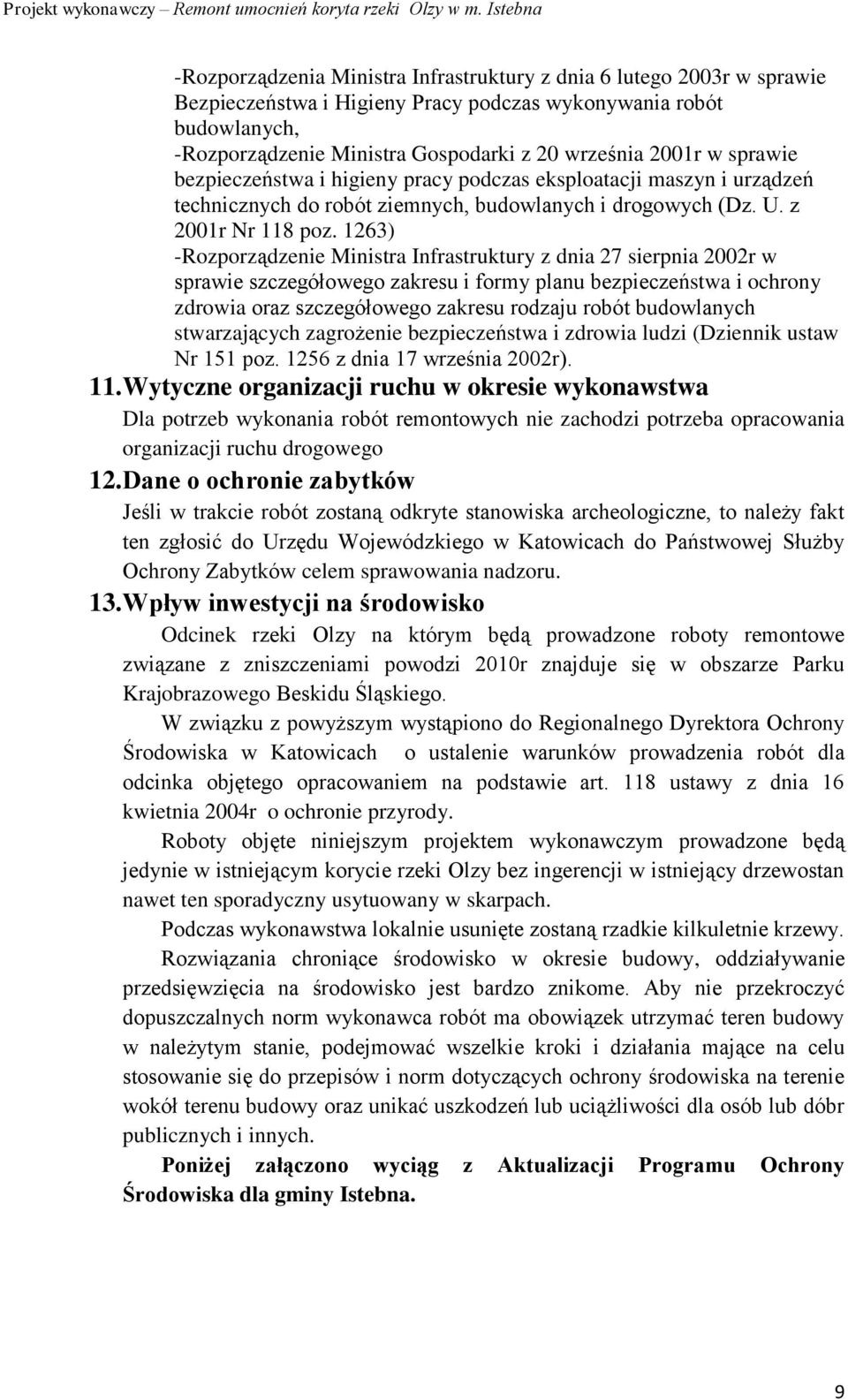 1263) -Rozporządzenie Ministra Infrastruktury z dnia 27 sierpnia 2002r w sprawie szczegółowego zakresu i formy planu bezpieczeństwa i ochrony zdrowia oraz szczegółowego zakresu rodzaju robót