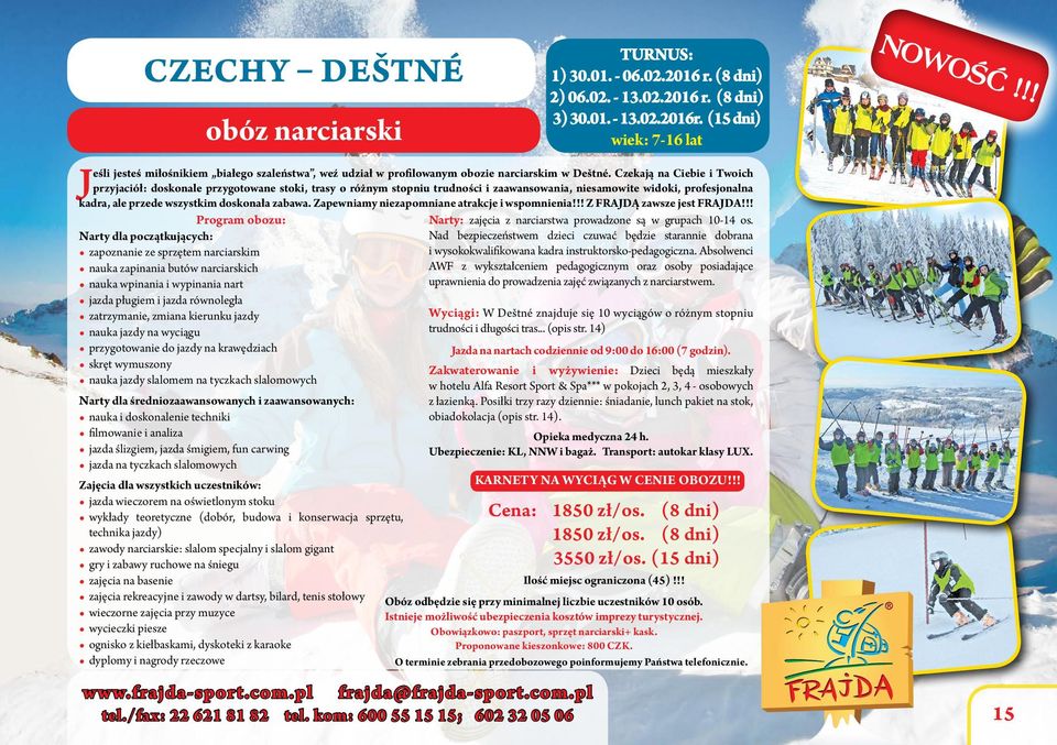 Narty dla początkujących: Nad bezpieczeństwem dzieci czuwać będzie starannie dobrana zapoznanie ze sprzętem narciarskim i wysokokwalifikowana kadra instruktorsko-pedagogiczna.