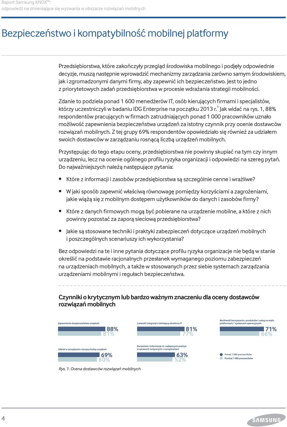 Zdanie to podziela ponad 1 600 menedżerów IT, osób kierujących firmami i specjalistów, którzy uczestniczyli w badaniu IDG Enterprise na początku 2013 r. 1 Jak widać na rys.