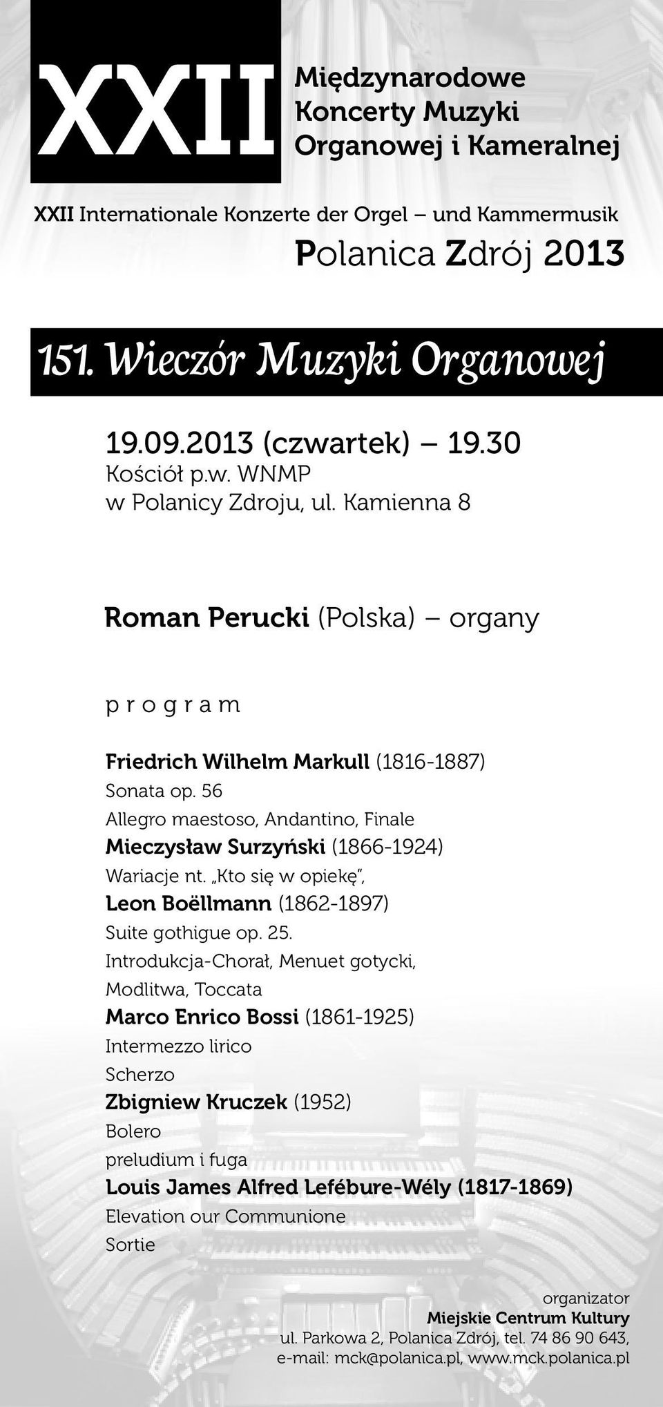 56 Allegro maestoso, Andantino, Finale Mieczysław Surzyński (1866-1924) Wariacje nt. Kto się w opiekę, Leon Boëllmann (1862-1897) Suite gothigue op. 25.