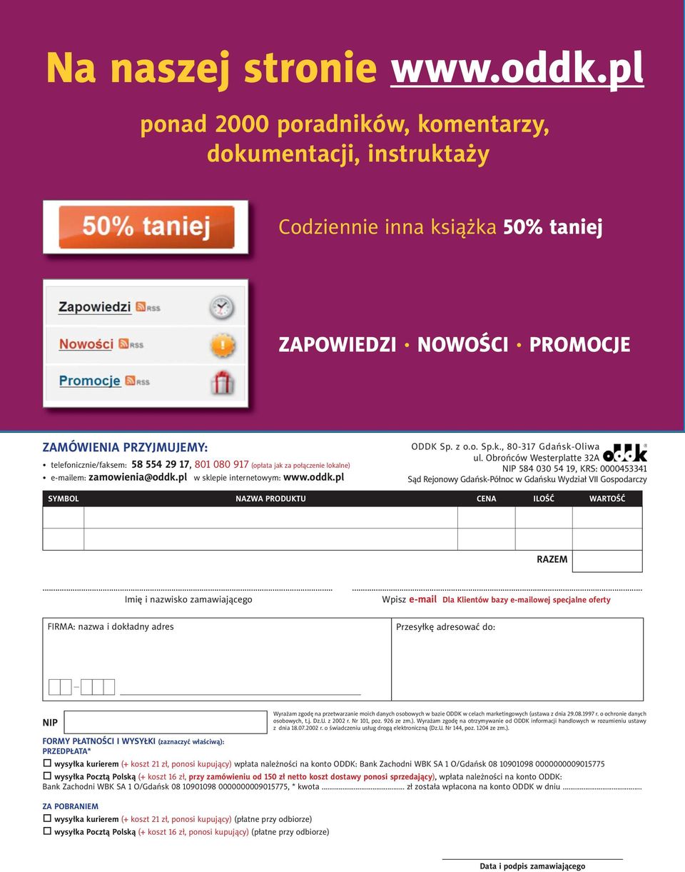 (opłata jak za połączenie lokalne) e-mailem: zamowienia@oddk.pl w sklepie internetowym: www.oddk.pl ODDK Sp. z o.o. Sp.k., 80-317 Gdańsk-Oliwa ul.