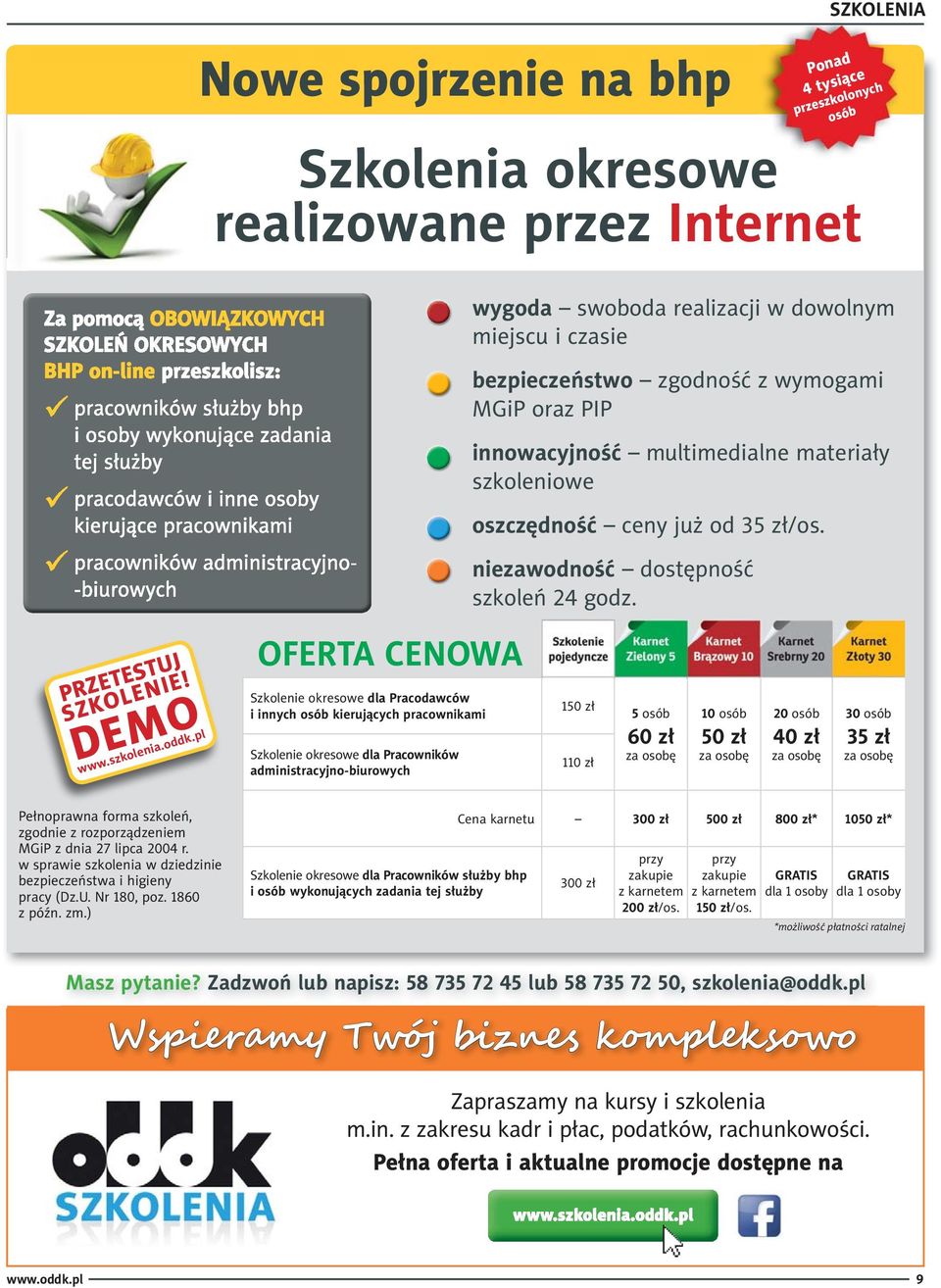 pl OFERTA CENOWA Szkolenie okresowe dla Pracodawców i innych osób kierujących pracownikami Szkolenie okresowe dla Pracowników administracyjno-biurowych 150 zł 110 zł 5 osób 60 zł za osobę 10 osób 50