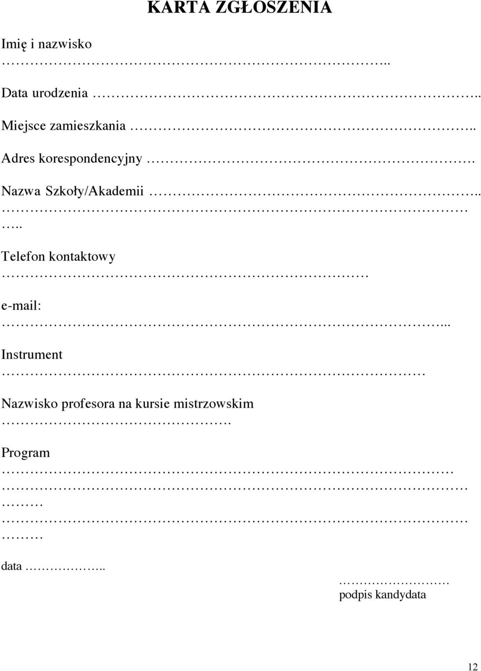 Nazwa Szkoły/Akademii.... Telefon kontaktowy e-mail:.